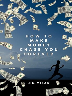 cover image of How to Make Money Chase You Forever